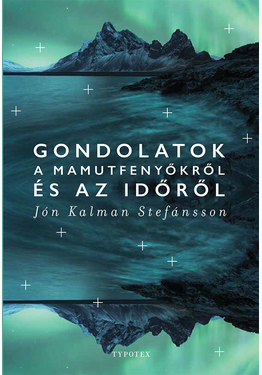 Jón Kalman Stefánsson: Gondolatok a mamutfenyőkről és az időről