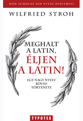 Stroh Wilfried: Meghalt a latin, éljen a latin!