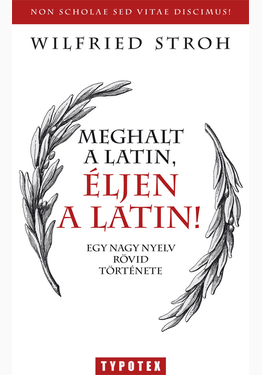 Stroh Wilfried: Meghalt a latin, éljen a latin!