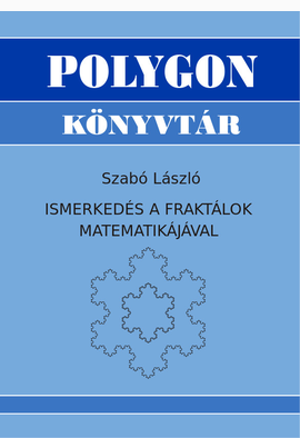 Szabó László Imre: Ismerkedés a fraktálok matematikájával