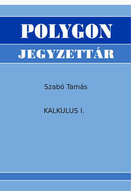 Szabó Tamás: Kalkulus I.