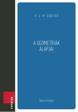 H. S. M. Coxeter - MacDonald Coxeter: A geometriák alapjai