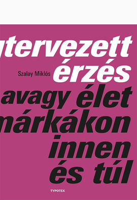 Szalay Miklós: Megtervezett érzés