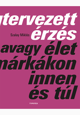 Szalay Miklós: Megtervezett érzés
