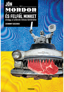 Szczerek Ziemowit: Jön Mordor, és felfal minket
