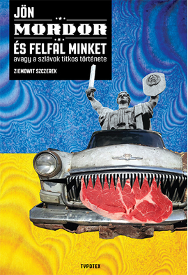 Szczerek Ziemowit: Jön Mordor, és felfal minket