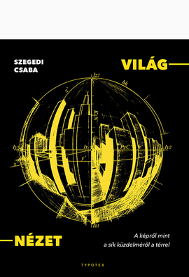Szegedi Csaba: VILÁG–NÉZET