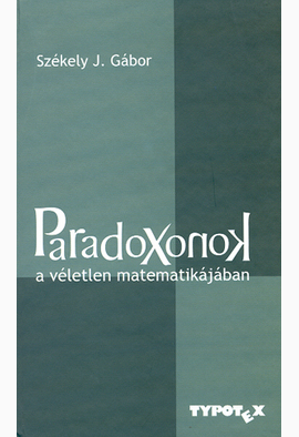 Székely J. Gábor: Paradoxonok a véletlen matematikájában