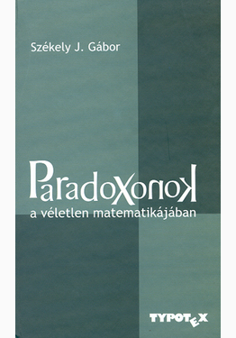 Székely J. Gábor: Paradoxonok a véletlen matematikájában