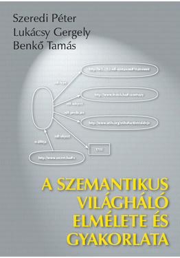 Benkő Tamás - Lukácsy Gergely - Szeredi Péter: A szemantikus világháló elmélete és gyakorlata
