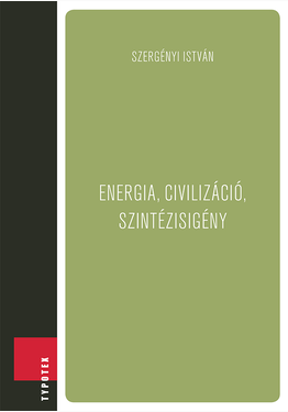 Szergényi István: Energia, civilizáció, szintézisigény