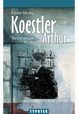 Szívós Mihály: Koestler Arthur