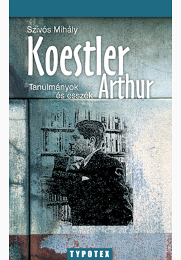 Szívós Mihály: Koestler Arthur