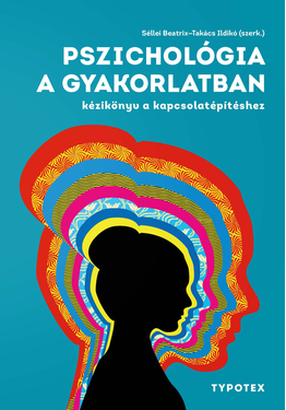 Séllei Beatrix (szerk.) - Takács Ildikó (szerk.): Pszichológia a gyakorlatban