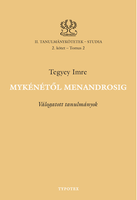 Tegyey Imre: Mykénétől Menandrosig