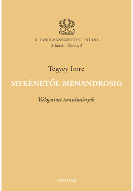 Tegyey Imre: Mykénétől Menandrosig