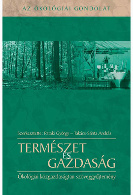 Pataki György (szerk.) - Takács-Sánta András (szerk.): Természet és gazdaság