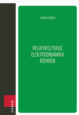 Tevan György: Relativisztikus elektrodinamika röviden