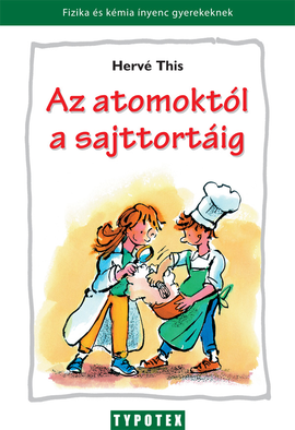 Hervé This: Az atomoktól a sajttortáig