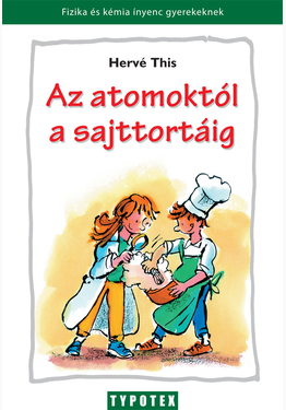 Hervé This: Az atomoktól a sajttortáig