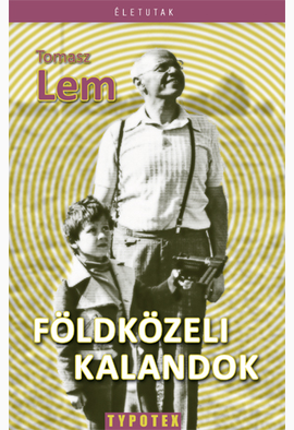 Lem Tomasz: Földközeli kalandok