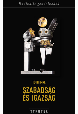Tóth Imre: Szabadság és igazság