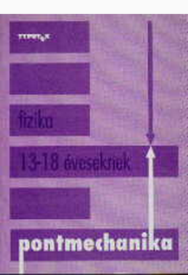 Tóth László: Pontmechanika - Fizika 13-18 éveseknek 1.