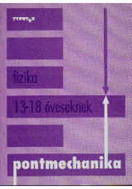Tóth László: Pontmechanika - Fizika 13-18 éveseknek 1.