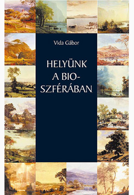 Vida Gábor: Helyünk a bioszférában