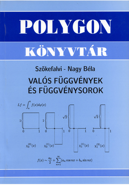 Szőkefalvi Nagy Béla: Valós függvények és függvénysorok