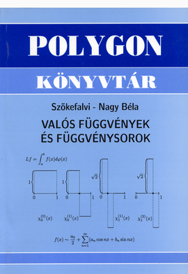 Szőkefalvi Nagy Béla: Valós függvények és függvénysorok