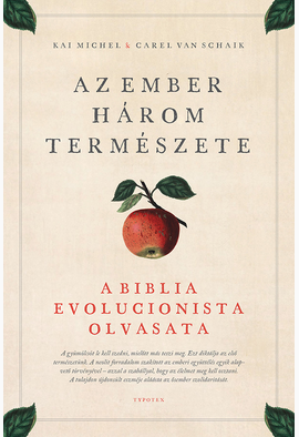 Carel van Schaik - Kai Michel: Az ember három természete