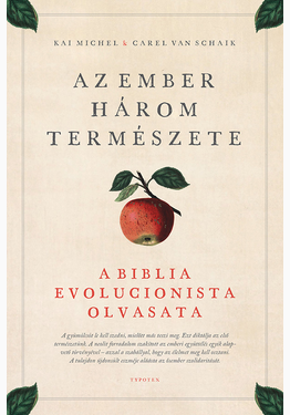 Carel van Schaik - Kai Michel: Az ember három természete
