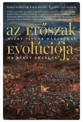 Harald Meller - Kai Michel - Carel van Schaik: Az erőszak evolúciója