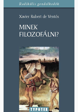 Xavier Rubert De Ventós: Minek filozofálni?