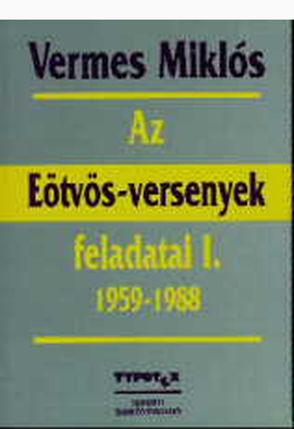 Vermes Miklós: Az Eötvös-versenyek feladatai 1. (1959-1988)