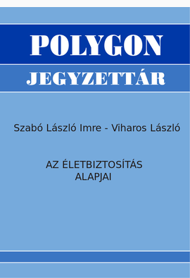 Szabó László Imre - Viharos László: Az életbiztosítás alapjai