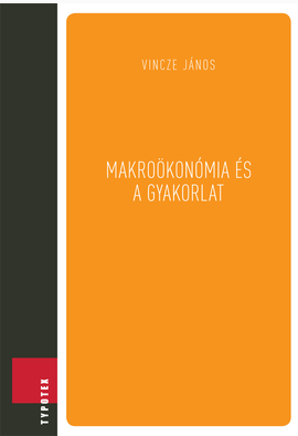 Vincze János: Makroökonómia és a gyakorlat