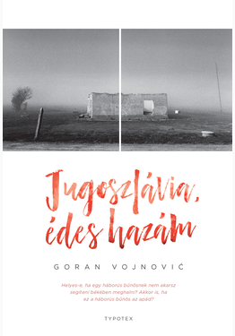 Vojnović Goran: Jugoszlávia, édes hazám