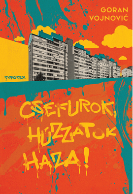Vojnović Goran: Csefurok, húzzatok haza!