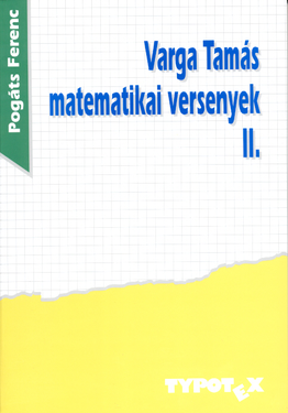 Pogáts Ferenc: Varga Tamás matematikai versenyek 2. (1993-1997)