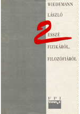 Wiedemann László: Két esszé a fizikáról, filozófiáról