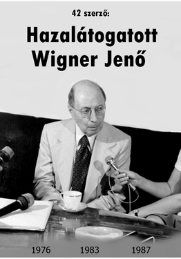 Mihály Katalin Anna (szerk.) - Lévai Péter (szerk.) - Kormos István (szerk.) - Kármán Tamás (szerk.): Hazalátogatott Wigner Jenő