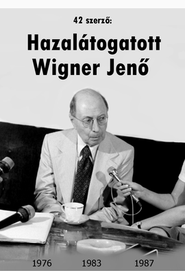 Mihály Katalin Anna (szerk.) - Lévai Péter (szerk.) - Kormos István (szerk.) - Kármán Tamás (szerk.): Hazalátogatott Wigner Jenő