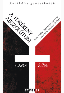 Slavoj Žižek: A törékeny abszolútum