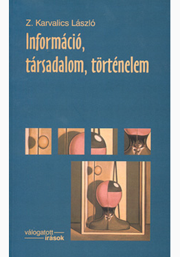 Z. Karvalics László: Információ, társadalom, történelem