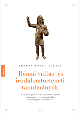Thomas Köves-Zulauf: Római vallás- és irodalomtörténeti tanulmányok