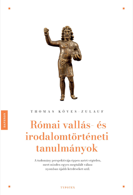Thomas Köves-Zulauf: Római vallás- és irodalomtörténeti tanulmányok